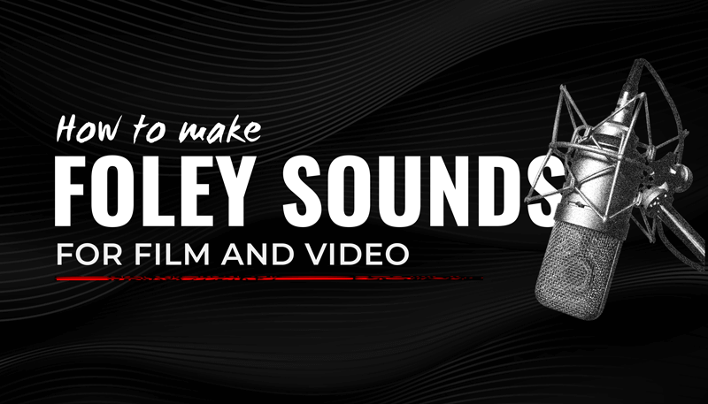 How to make Foley Sounds